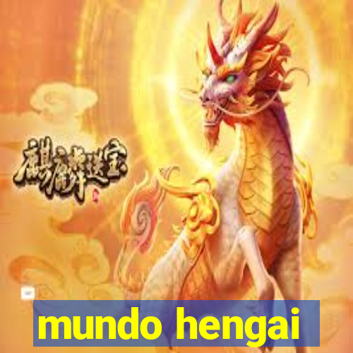 mundo hengai